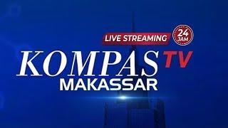 LIVE STREAMING   |    KOMPAS TV MAKASSAR    | ON 24 JAM