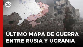 El último mapa de la guerra entre Rusia y Ucrania