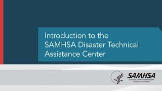 Introduction to the SAMHSA Disaster Technical Assistance Center