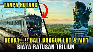 MEGA PROYEK LRT & MRT BALI di MULAI