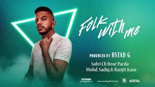 Ustad G - Solvi Ch Deor Parda (Remix) ft. Mohammad Sadiq & Ranjit Kaur | Folk With Me