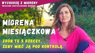 MIGRENA MIESIĄCZKOWA - 5 rzeczy, żeby mieć ją pod kontrolą