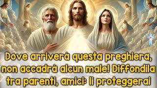 Dove arriverà questa preghiera, non accadrà alcun male! Diffondila tra parenti, amici: li proteggerà