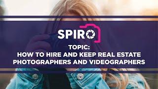 Spiro Podcast: How to Hire and Keep Photographers and Videographers