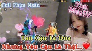 Full Phim Ngôn Tình FreeFire | “Tán Cậu Là Đùa Nhưng Yêu Cậu Là Thật” | YunMeo TV