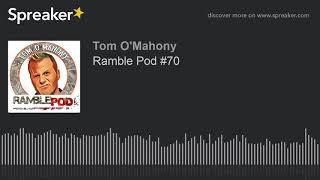 Ramble Pod #70