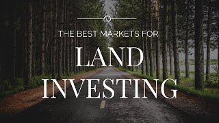 Where to Find The Best Markets for Land Investing