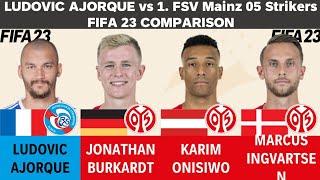 Ludovic Ajorque vs 1. FSV Mainz 05 Strikers (Burkardt,Karim Onisiwo, Ingvartsen) - FIFA23 Comparison