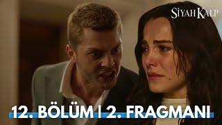 Siyah Kalp 12. Bölüm 2. Fragman | Beni Bir Daha Görmeyeceksin!