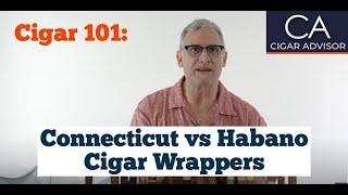 Connecticut vs Habano Cigar Wrappers - Cigar 101