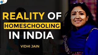 How To Reject The Modern Education System | Vidhi Jain | Homeschooling | Josh Talks