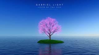 Gabriel Ezreal Light | Loved by You 2023 New Version (Official single)