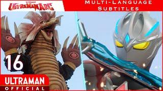 ULTRAMAN ARC Episode 16 "The Light of Fear" -Official- [Multi-Language Subtitles]