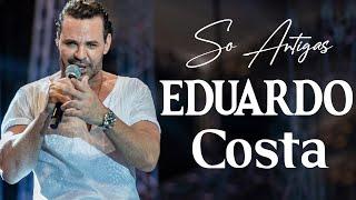 EDUARDO COSTA ÁS MELHORES 2023  EDUARDO COSTA ROMANTICAS SÓ ANTIGAS MÚSICAS