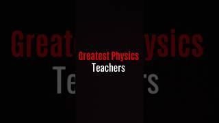 Greatest Physics teachers of all time  | #iitjee #iitmotivation #jeeadvanced #viralshort