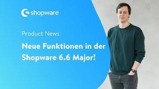 Product News: Das sind die neuen Features des Shopware 6.6 Major-Release!