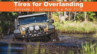 Tires for Overlanding: Selecting a Mud Tire