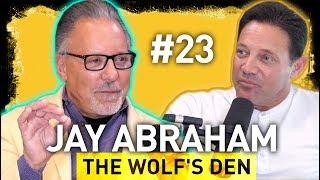 Words of Wisdom with Marketing God Jay Abraham - Jordan Belfort Wolf’s Den