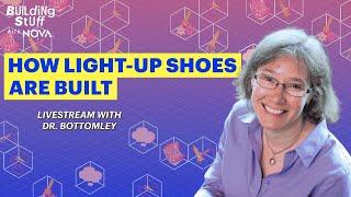 How Light-Up Shoes are Built | Building Stuff with NOVA Livestream with Dr. Laura Bottomley