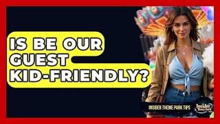 Is Be Our Guest Kid-friendly? - Insider Theme Park Tips