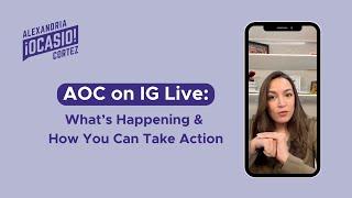 What’s Happening & How You Can Take Action | Alexandria Ocasio-Cortez