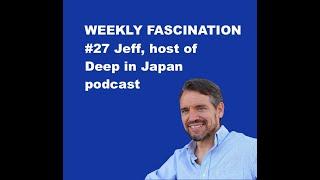 Podcast Ep 27 Jeff, host of the Deep in Japan podcast