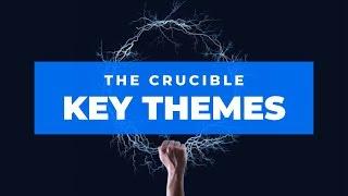 What are the Key Themes in The Crucible?