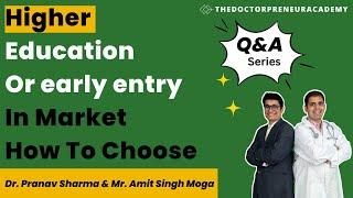 Higher education or early entry in market how to choose