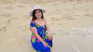 Xav Tsuav Ntsuag Ces Stay Single~08/24/2024~