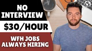 $30/Hour No Interview Work From Home Jobs Always Hiring