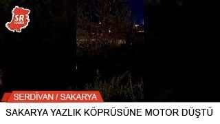 SAKARYA YAZLIK KÖPRÜSÜNE MOTOR DÜŞTÜ - SAKARYA HABER
