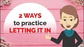 Abraham Hicks  2 WAYS to practice letting it in