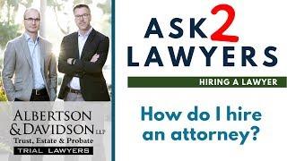 Ask 2 Lawyers: How Do I Hire an Attorney?