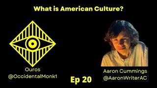 Ourosvox - Ep 20 - What is American Culture? (Discussion W/ Aaron Cummings)