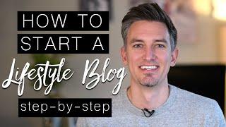 How to Start a Lifestyle Blog | Step-by-Step Tutorial for Beginners