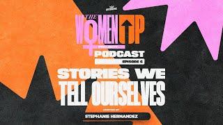 The WomenUP Episode 06 - Stories We Tell Ourselves