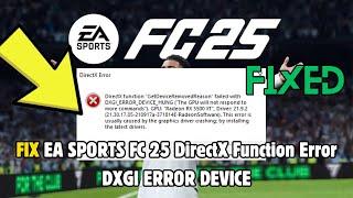 How to Fix EA SPORTS FC 25 DirectX Function Error DXGI ERROR DEVICE