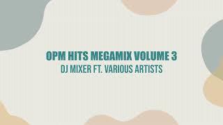 Dj Mixer's OPM Hits Megamix Volume 3 (Full Mixtape)