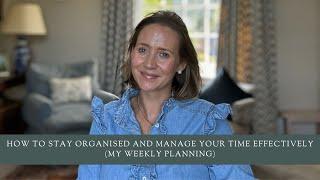 How To Stay Organised and Manage Your Time Effectively (My Weekly Planning)