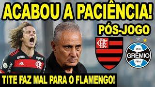 ACABOU A PACIÊNCIA! TITE FAZ MAL PARA O FLAMENGO! MENGÃO PERDE PARA O GRÊMIO LONGE DO BRASILEIRÃO!