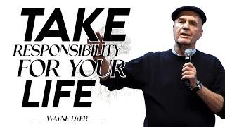 Wayne Dyer - Take Responsibility For Your Life! How To Stop Being A Victim | Living an Inspired Life