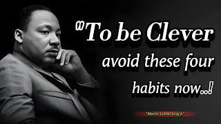 Avoid These Four Habits To Be Clever | Transformative Quotes by Martin Luther King Jr.