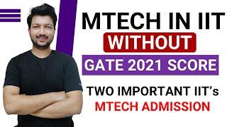 MTech in IIT without GATE Score | TWO Opportunities with Stipend | MTech in IIT without GATE 2021