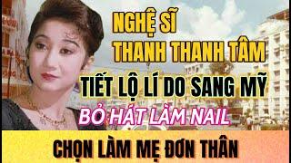 Nghệ sĩ Thanh Thanh Tâm chọn làm mẹ đơn thân, lí do sang Mỹ bỏ hát để làm nail nuôi con | SG Xa Nhớ