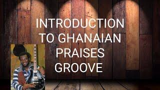 Introduction To Ghanaian Praises Guitar Groove