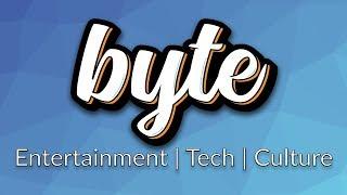 Welcome to Byte: Entertainment, Tech, and Culture News