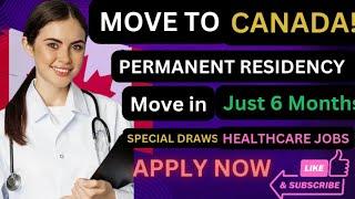 Move to Canada with Your Family in 6 Months: PR for Healthcare Jobs & Special Draws