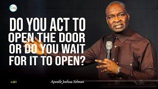 ALLOW DOORS TO OPEN FOR YOU - APOSTLE JOSHUA SELMAN