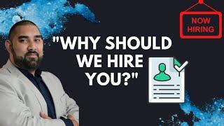 "Why should we hire you?" The answer that gets you hired!