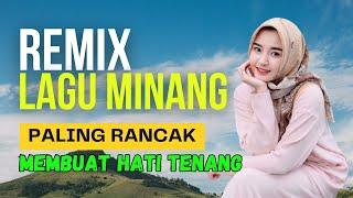 LAGU REMIX MINANG PALING RANCAK UNTUK TEMAN PERJALANAN MEMBUAT HATI SENANG